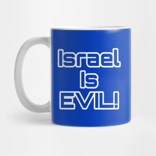 Israel Is EVIL! - Back Mug